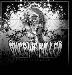 Once We Killed : Fucked Up Masquerade